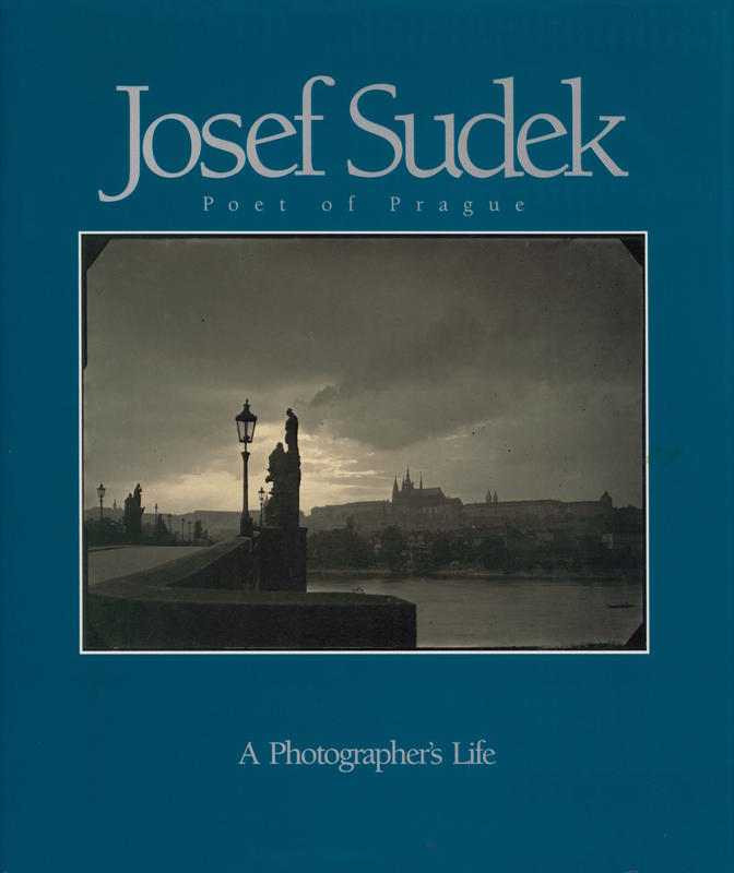 Josef Sudek : poet of Prague : a photographer's life / biographical profile by Anna Fárová cover