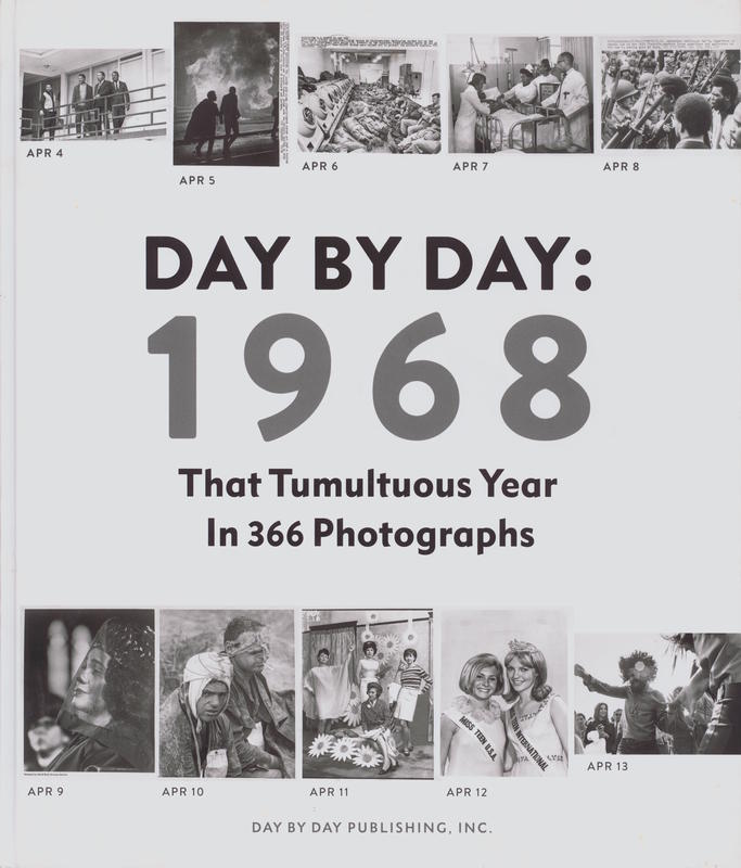 Day by day : 1968 : that tumultuous year in 366 photographs / selections from the collection of Ari and Hélène Bousbib cover