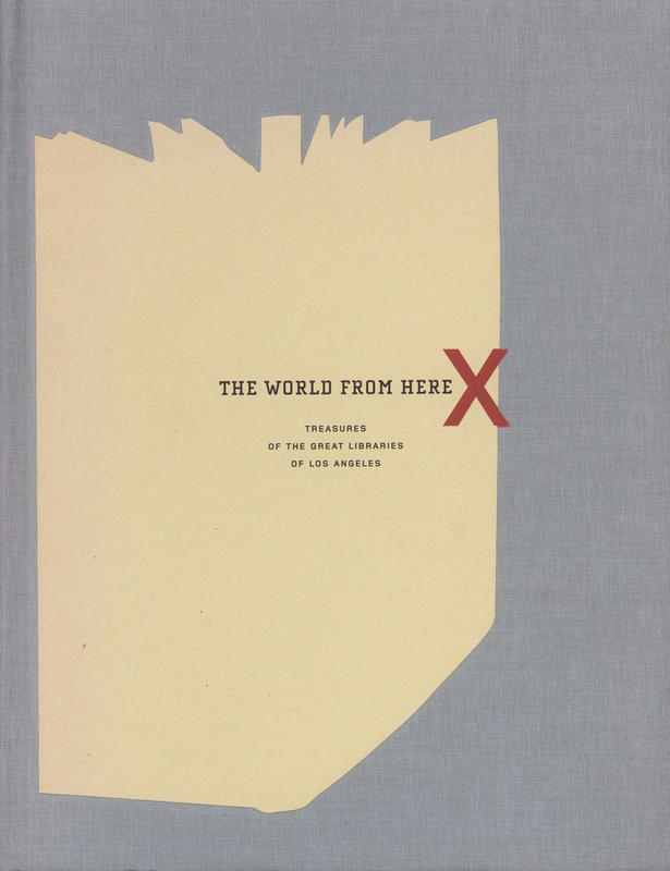 The world from here : treasures of the great libraries of Los Angeles / edited by Cynthia Burlingham and Bruce Whiteman cover