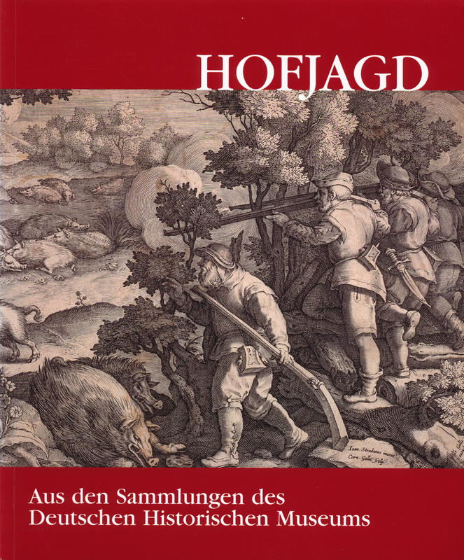 Hofjagd: Aus Den Sammlungen Des Deutschen Historischen Museums / herausgegeben von Gerhard Quaas cover