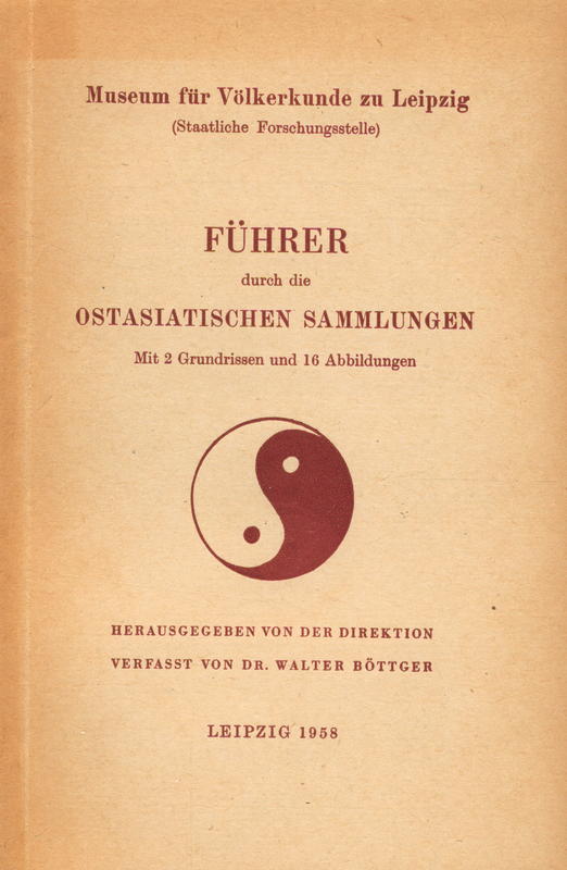 Führer durch die ostasiatischen Sammlungen / herausgegeben von der Direktion verfasst von Dr. Walter Böttger cover