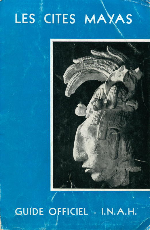 Guide officiel – Les Cités Mayas / Instituto Nacional de Antropologia e Historia cover