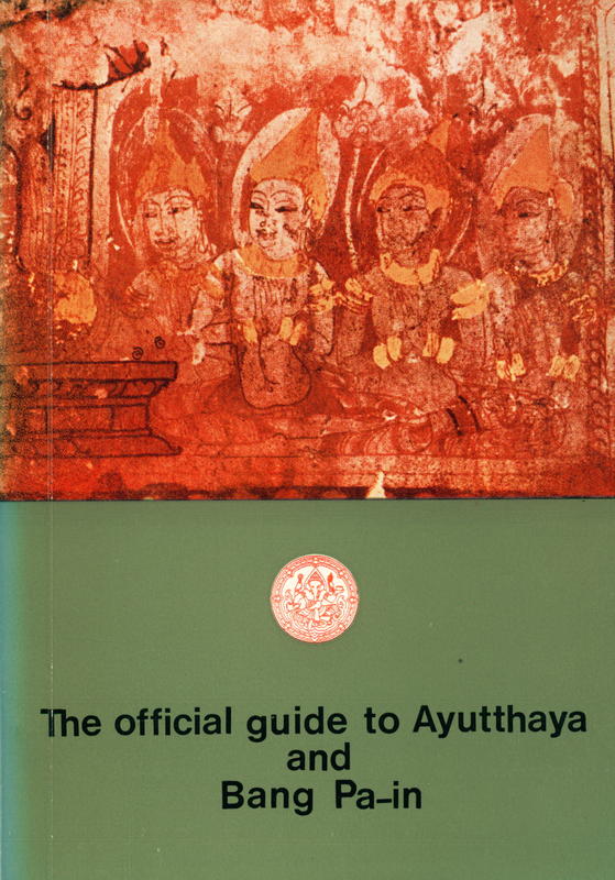 The official guide to Ayutthaya and Bang Pa-in / Tri Amatayakul cover