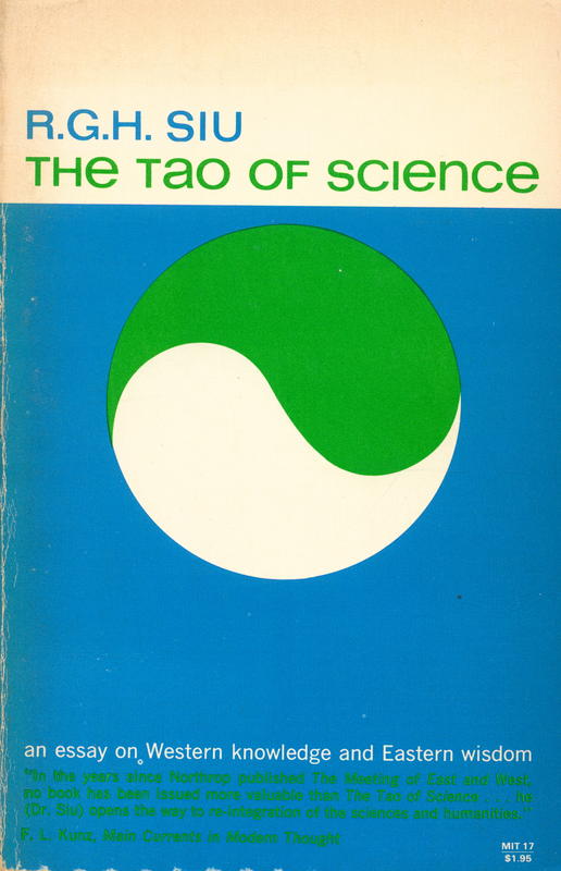 The Tao of Science : an essay on Western knowledge and Eastern wisdom / R. G. H. Siu cover