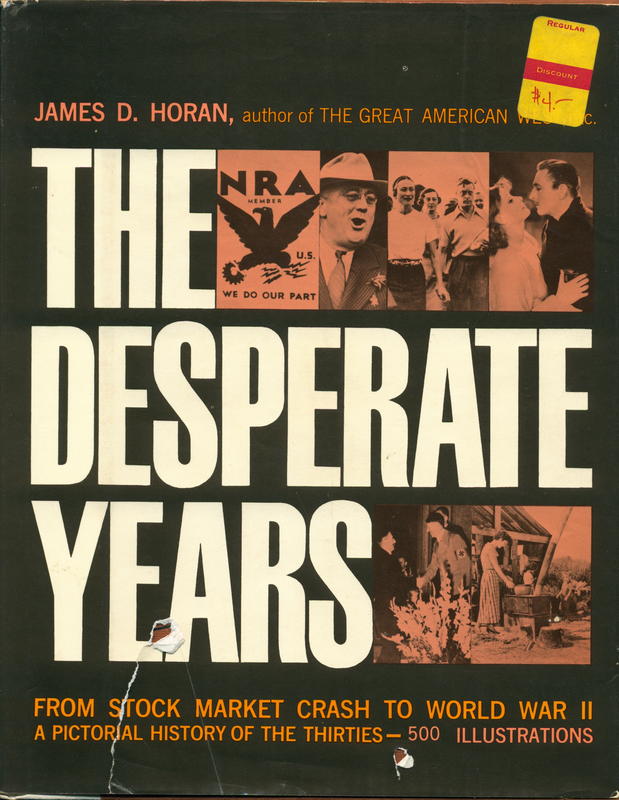 The desperate years : a pictorial history of the thirties / by James Horan cover