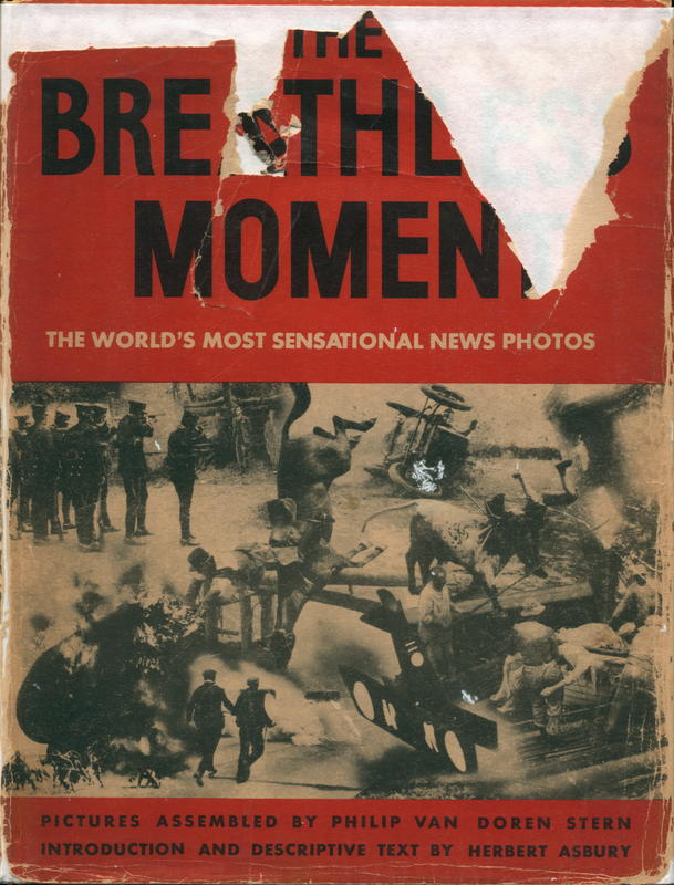 The breathless moment : the world's most sensational news photos / pictures assembled by Philip Van Doren Stern ; introduction and descriptive text by Herbert Asbury cover