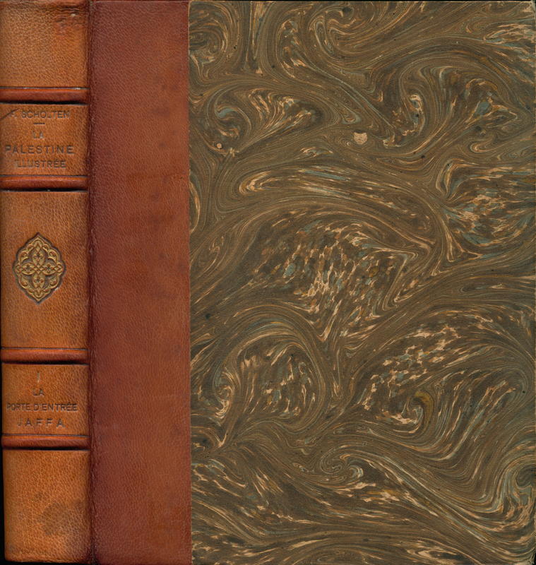 La Palestine illustree ; tableau complet de la Terre Sainte par la photographie, evoquant les souvenirs de la Bible, du Talmud et du Coran, et se rapportant au passe comme au present : Volume 1 : La porte d'entree, Jaffa  / Par Francois Sholten cover