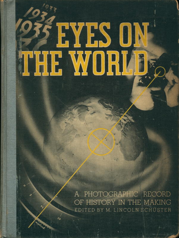 Eyes on the world : a photographic record of history-in-the-making / edited by M. Lincoln Schuster cover