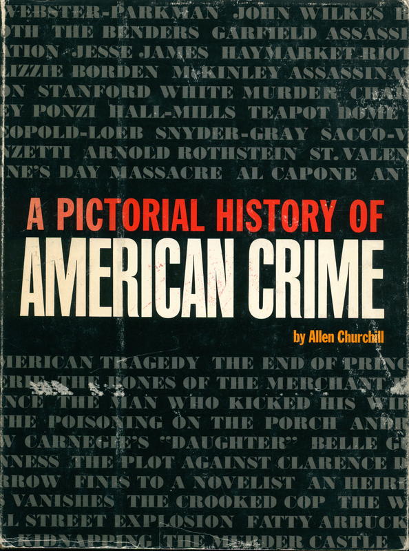 A pictorial history of American crime : 1849–1929 / Allen Churchill cover