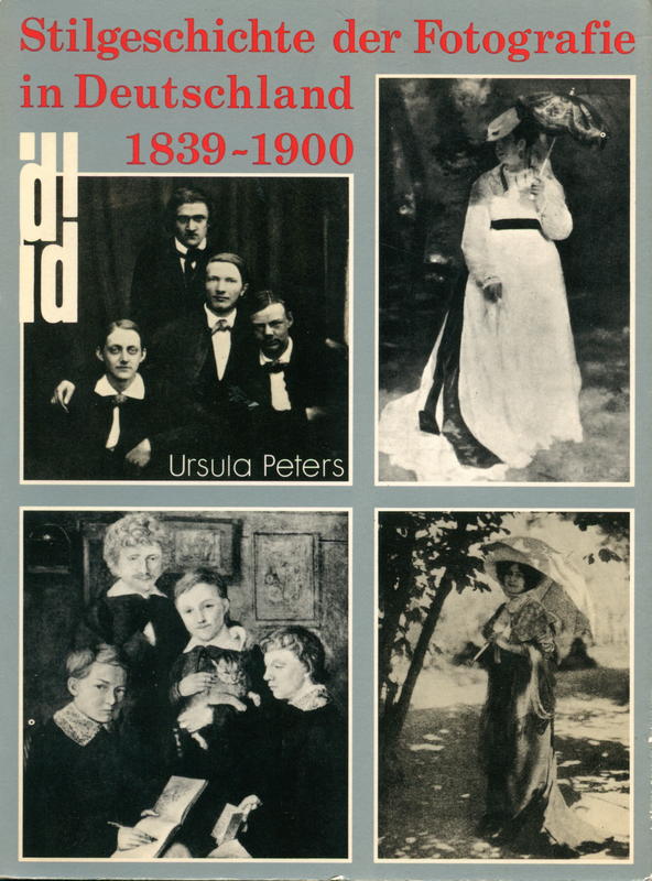 Stilgeschichte der fotographie in Deautschland : 1839–1900 / Ursula Peters cover