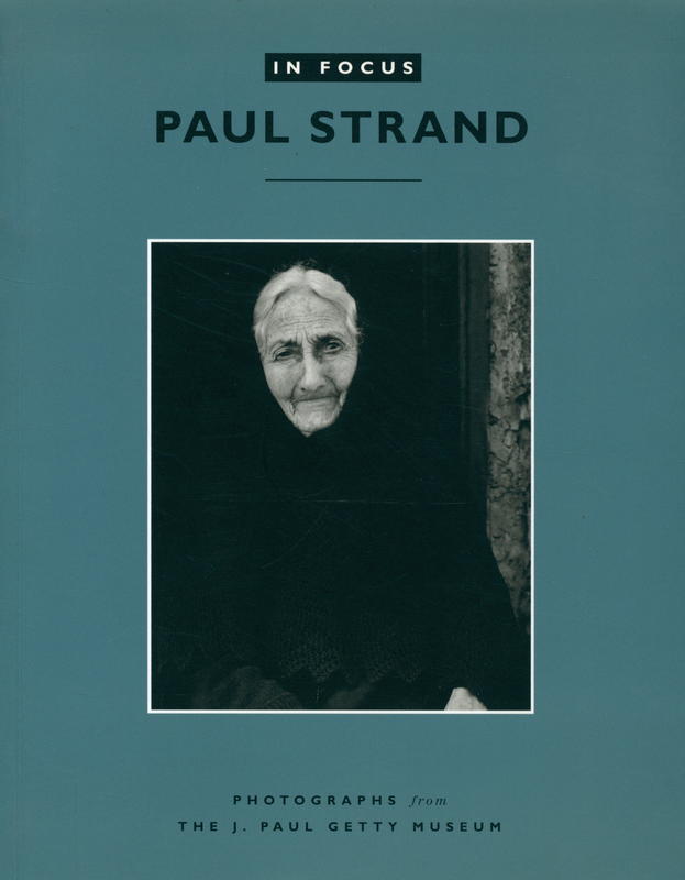 In focus : Paul Strand : photographs from the J. Paul Getty Museum / Anne M. Lyden cover