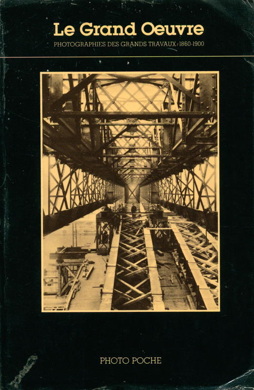 Le grand œuvre : photographies des grands travaux, 1860–1900 / introduction par Jean Desjours cover