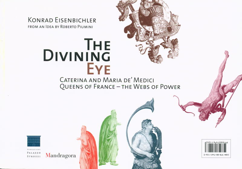 The divining eye : Caterina and Maria de'Medici, Queens of France - the webs of power cover