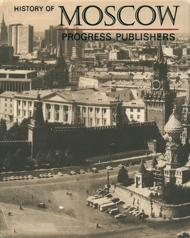 A history of Moscow : an outline / editorial board: S. S. Khromov [and 4 others] cover