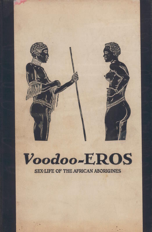Voodoo-Eros : ethnological studies in the sex-life of the African aborigines / by Felix Bryk; translated from the German by Mayne F. Sexton cover