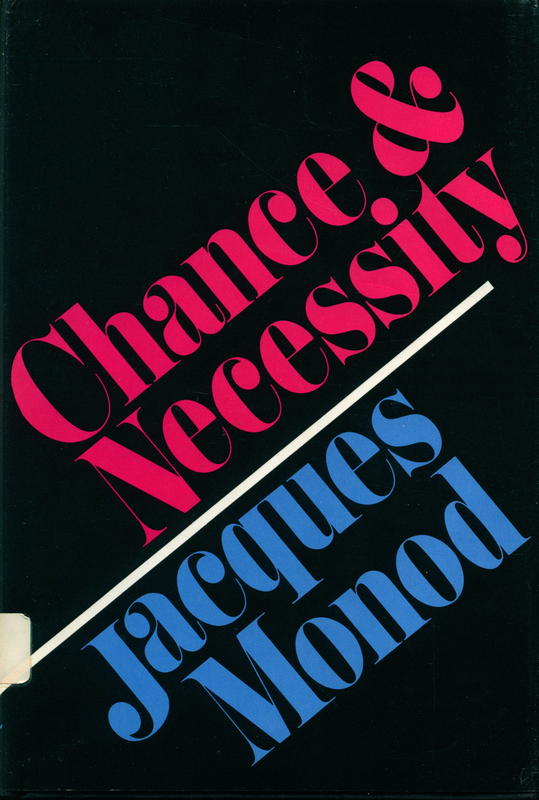 Chance and necessity : an essay on the national philosophy of modern biology / by Jacques Monod ; translated by Austryn Wainhouse cover