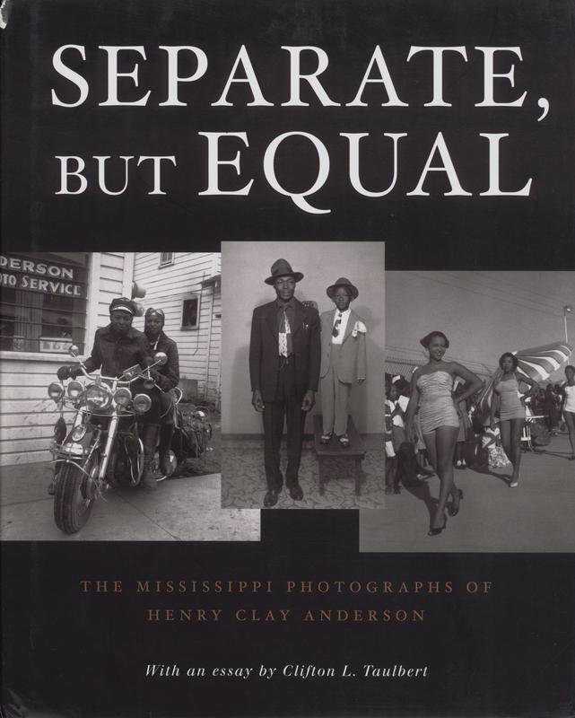 Separate, but equal : the Mississippi photographs of Henry Clay Anderson / with essays by Shawn Wilson, Clifton L. Taulbert, and Mary Panzer cover