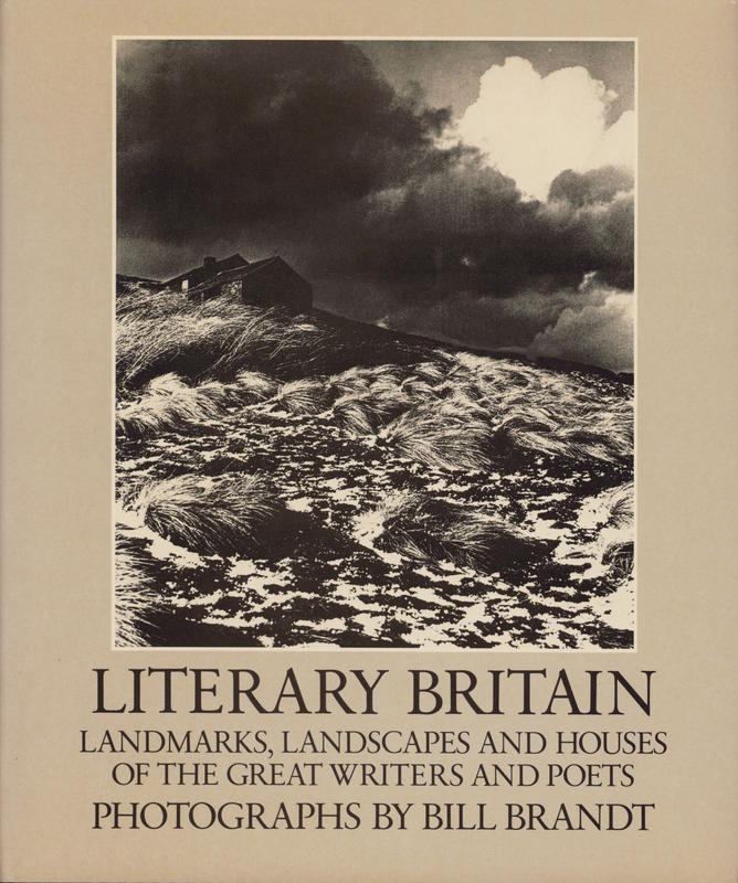 Literary Britain / photographed by Bill Brandt ; introduction by John Hayward ; edited and with an afterword by Mark Haworth-Booth cover