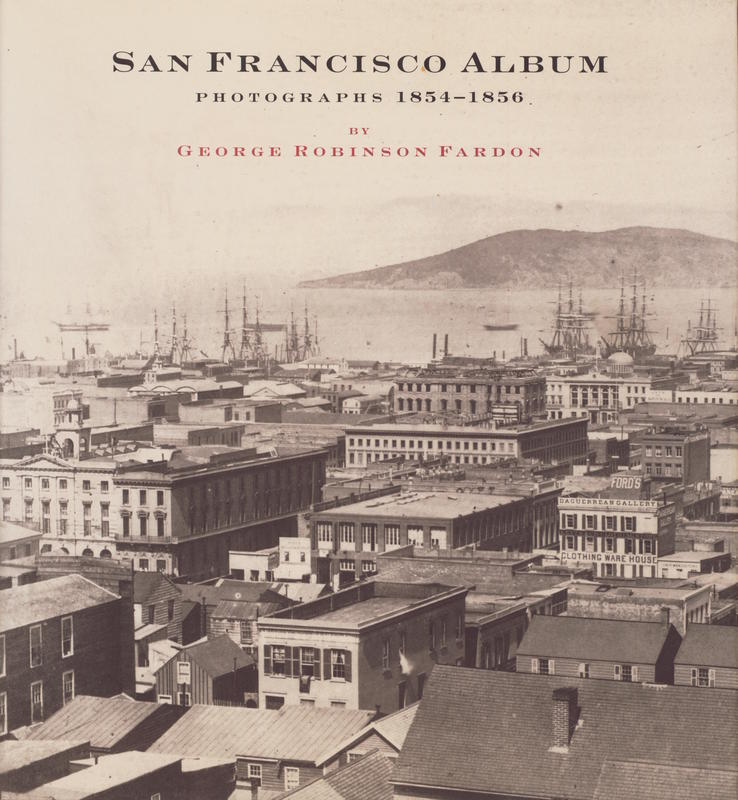 San Francisco album : photographs of the most beautiful views and public buildings / George Robinson Fardon cover