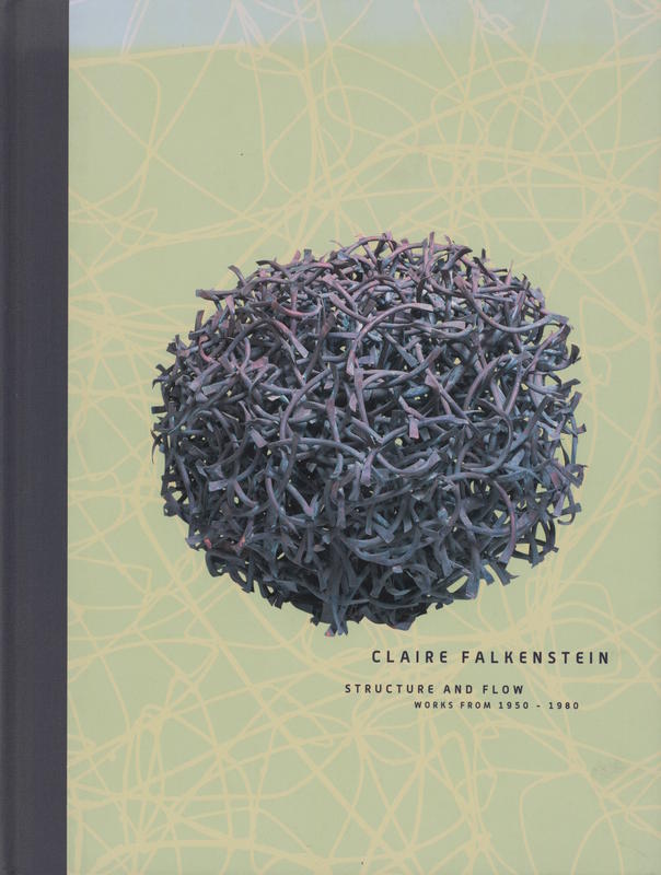 Claire Falkenstein : structure and flow : works from 1950–1980 cover