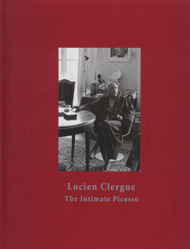 Lucien Clergue : the intimate Picasso : January 10-March 21, 2009 cover