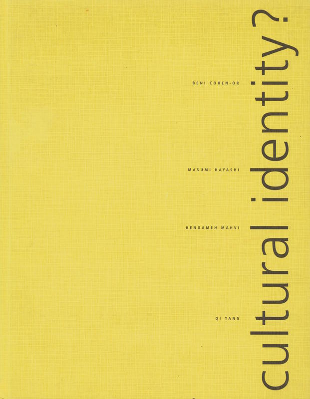 Cultural identity? : Beni Cohen-Or, Masumi Hayashi, Hengameh Mahvi, Qi Yang / [edited by] Beate Reifenscheid cover