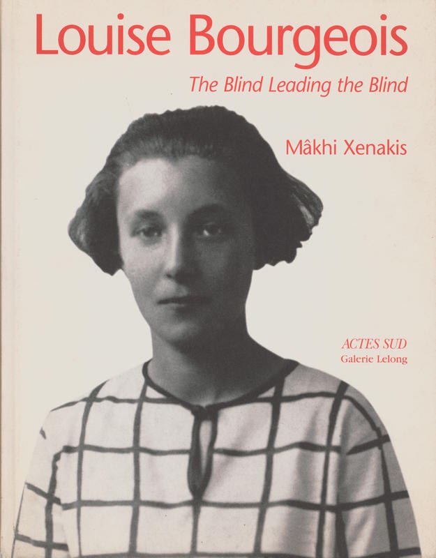 Louise Bourgeois : the blind leading the blind / Mâkhi Xenakis cover