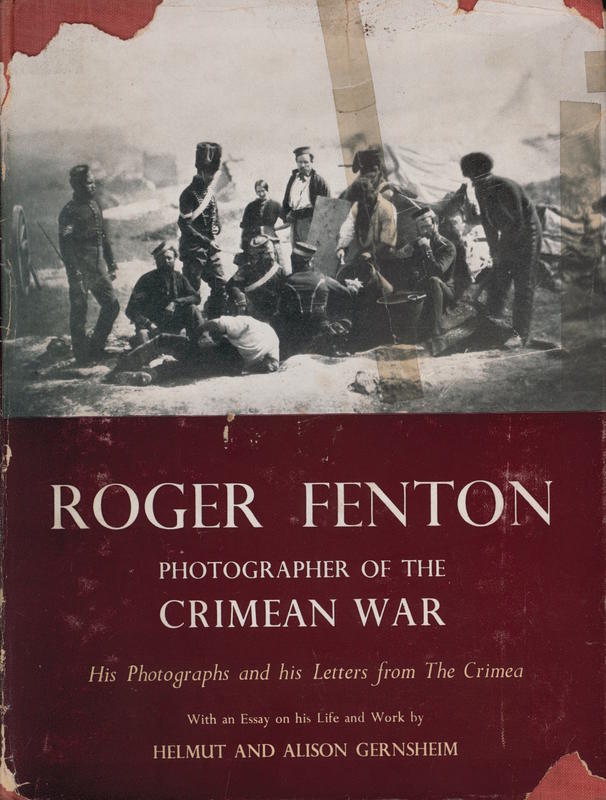 Roger Fenton, photographer of the Crimean War : his photographs and his letters from the Crimea / with an essay on his life and work by Helmut and Alison Gernsheim cover