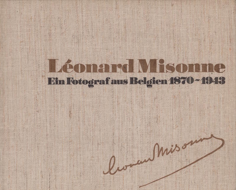 Léonard Misonne : ein Fotograf aus Belgien 1870-1943 : romantische Landschaft / text by Marian Schwabik und Maurice Misonne cover