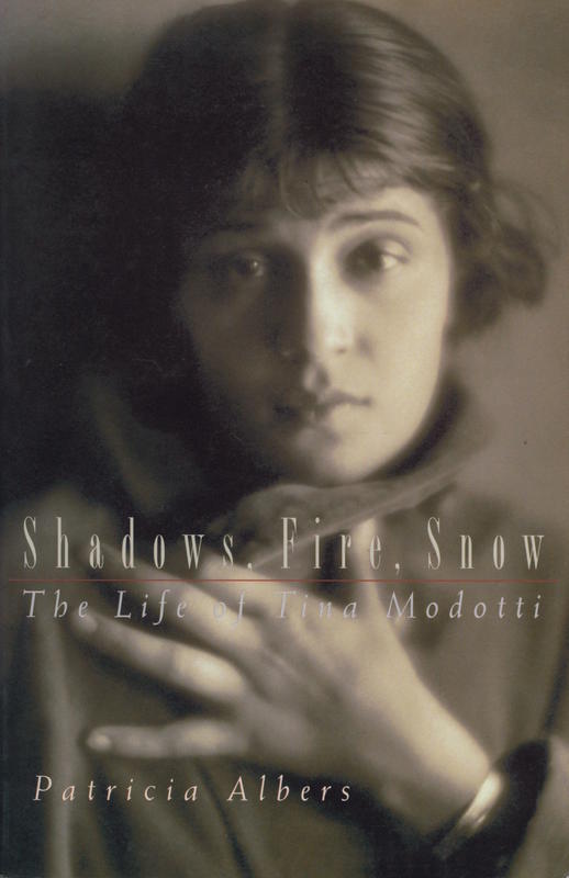 Shadows, fire, snow : the life of Tina Modotti / by Patricia Albers cover