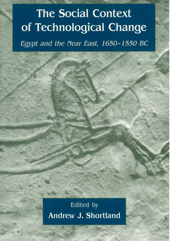 The social context of technological change : Egypt and the Near East, 1650-1550 BC / edited by Andrew J. Shortland cover