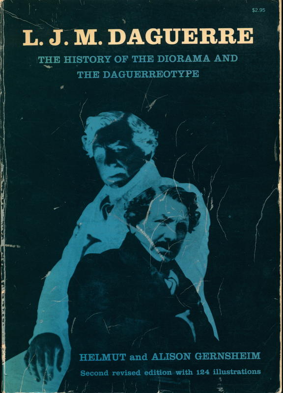 L. J. M. Daguerre : the history of the diorama and the daguerreotype / by Helmut and Alison Gernsheim cover
