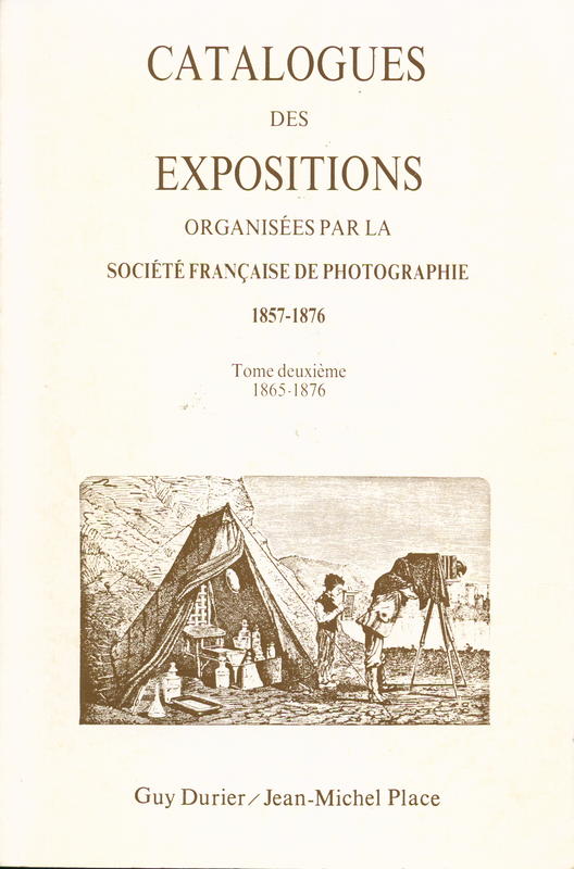 Catalogues des expositions organisees par la Societe francaise de photographie : 1857–1876 cover