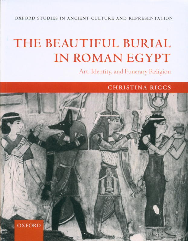 The beautiful burial in Roman Egypt : art, identity, and funerary religion / Christina Riggs cover