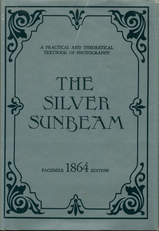 The silver sunbeam / by J. Towler M.D. ; with an introduction by Beaumont Newhall cover