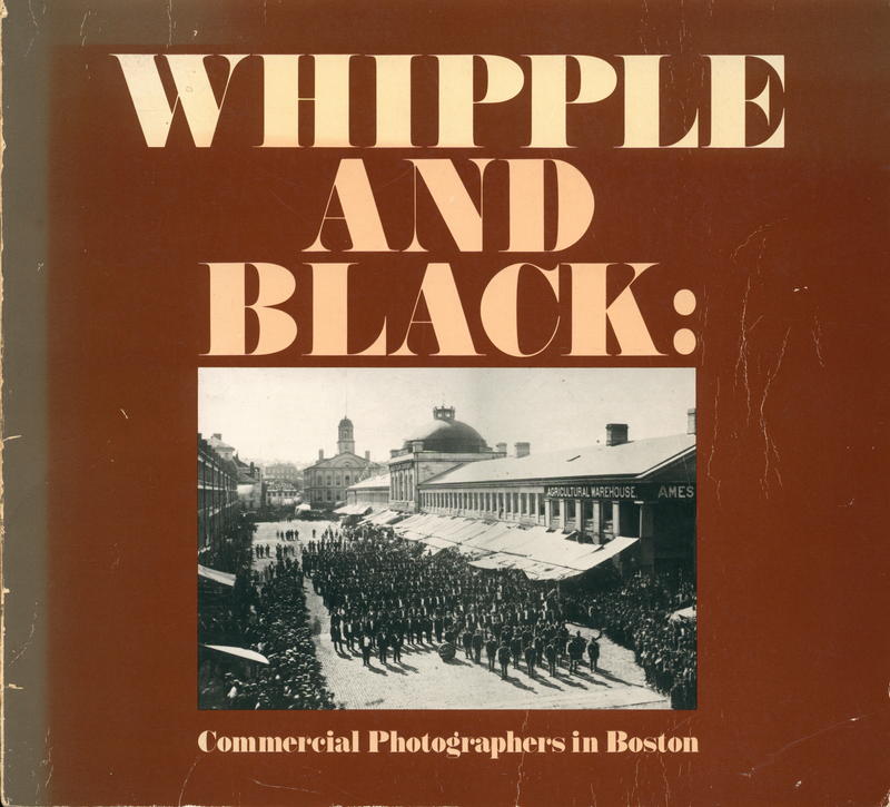 Whipple and Black : commercial photographers in Boston / Sally Pierce ; with a chronological annotated bibliography by William S. Johnson cover