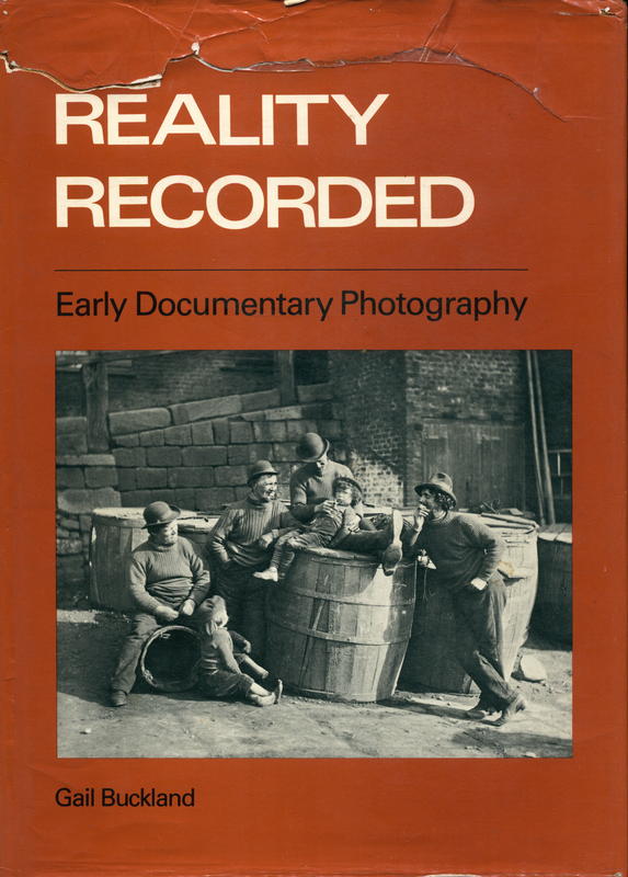 Reality recorded : early documentary photography / Gail Buckland cover
