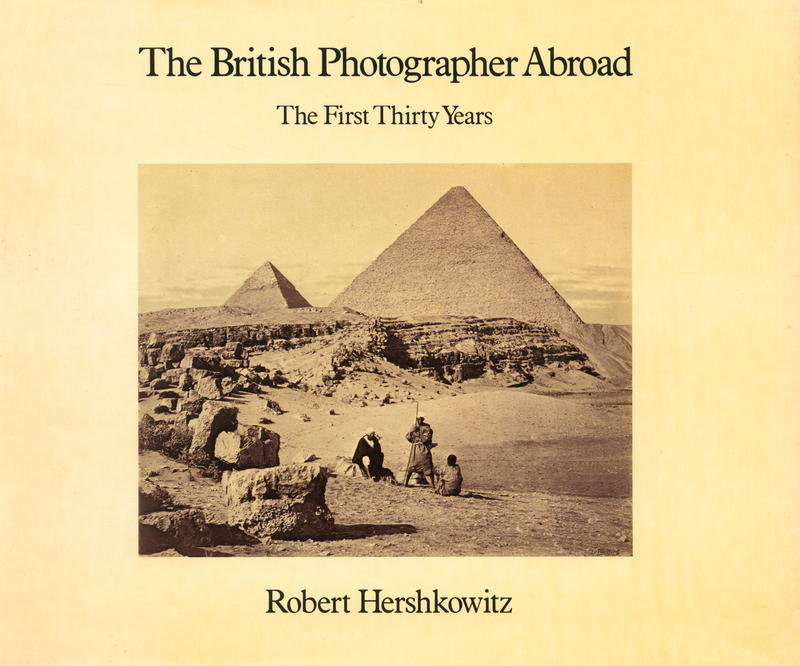 The British photographer abroad : the first thirty years / Robert Hershkowitz cover