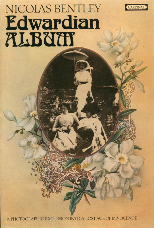 Edwardian album : a photographic excursion into a lost age of innocence : photographic research by Andra Nelki / Nicolas Bentley cover