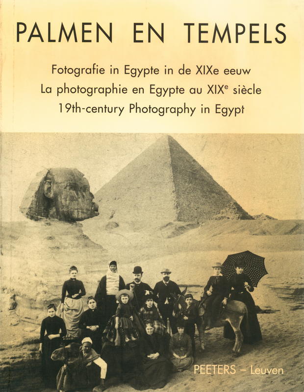 Palmen en tempels : la photographie en Egypte au XIXe siècle : 19th-century photography in Egypt / editor Agnes Rammant-Peeters cover