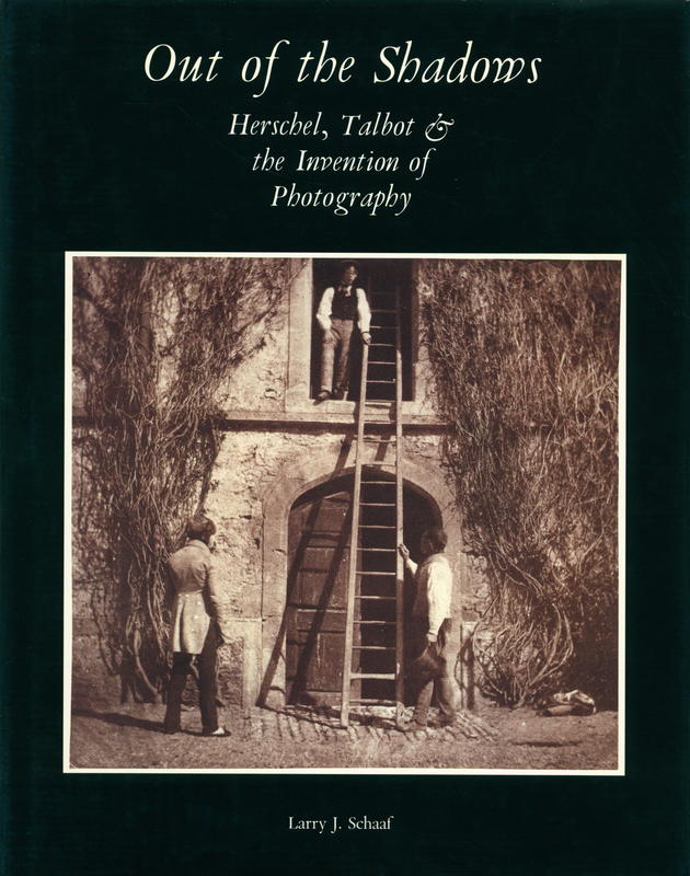 Out of the shadows : Herschel, Talbot & the invention of photography / Larry J. Schaaf cover