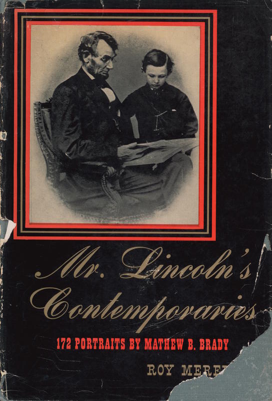 Mr. Lincoln's contemporaries : an album of portraits by Mathew B. Brady / Roy Meredith cover