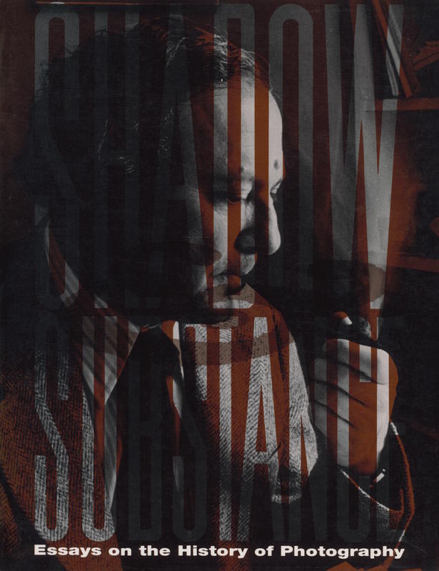 Shadow and substance : essays on the history of photography / edited by Kathleen Collins cover
