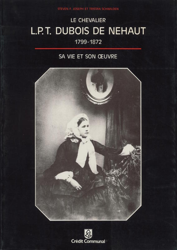Le chevalier L. P. T. Dubois de Nehaut, 1799-1872 : sa vie et son œuvre / Steven F. Joseph and Tristan Schwilden cover