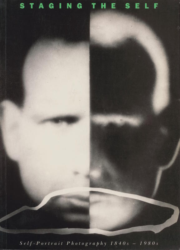 Staging the self : self-portrait photography 1840s–1980s / edited by James Lingwood cover