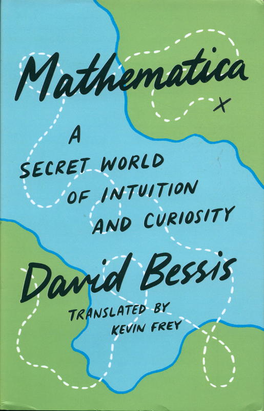 Mathematica : a secret world of intuition and curiosity / David Bessis ; translated by Kevin Frey cover