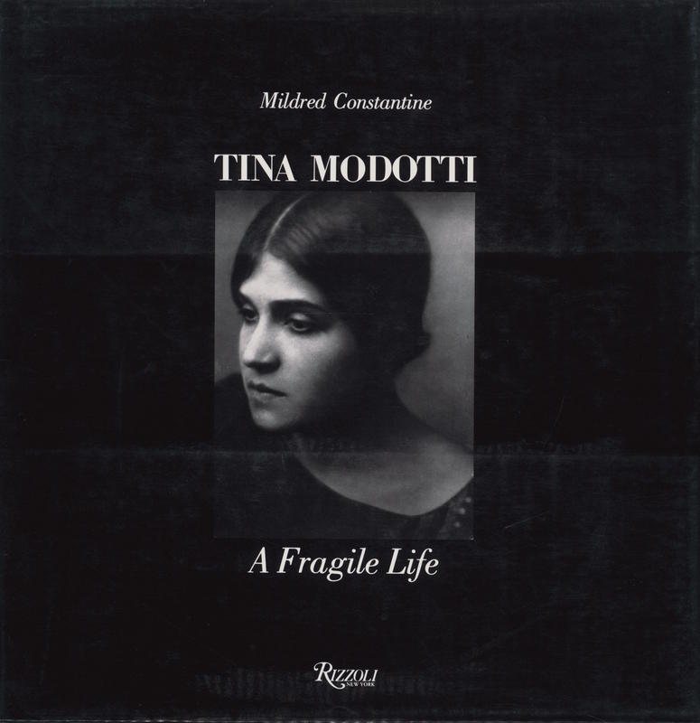 Tina Modotti : a fragile life / by Mildred Constantine cover