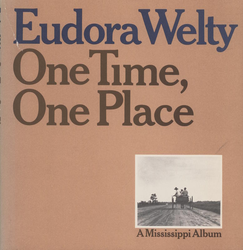 One time, one place : Mississippi in the depression ; a snapshot album / Eudora Welty cover