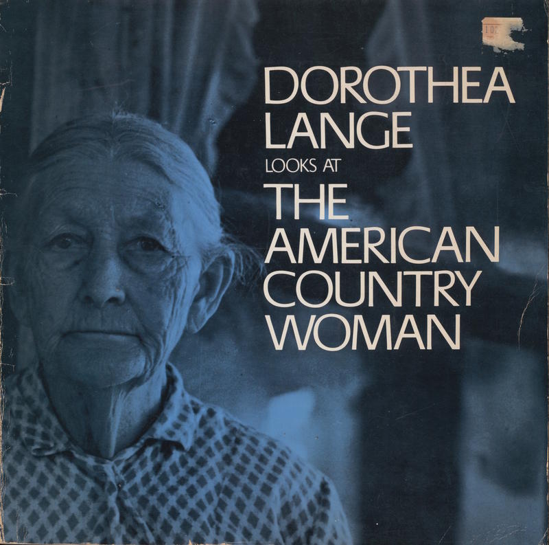 Dorothea Lange looks at the American country woman / with a commentary by Beaumont Newhall cover