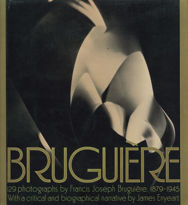 Bruguière : his photographs and his life / by James Enyeart cover